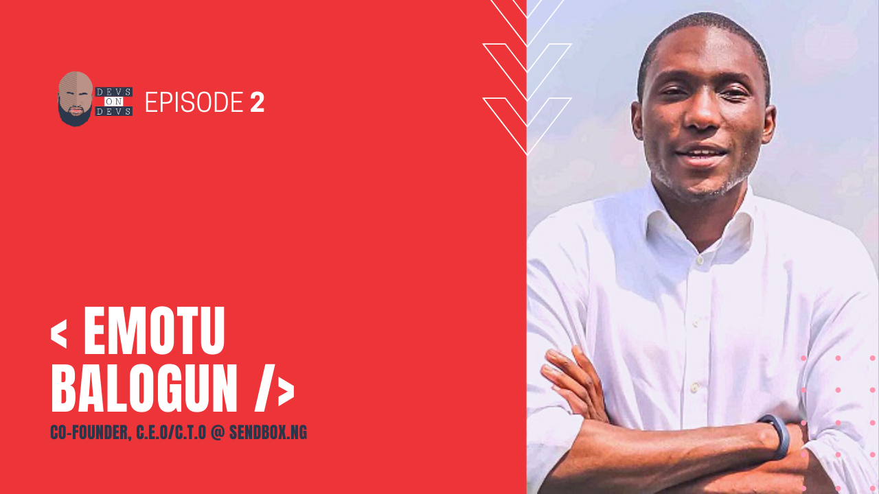 DevsOnDevs: Emotu Balogun | EP 2 - Chuka Ofili