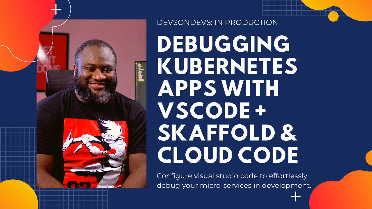Debugging Kubernetes Services with Skaffold, VSCode & Cloud Code