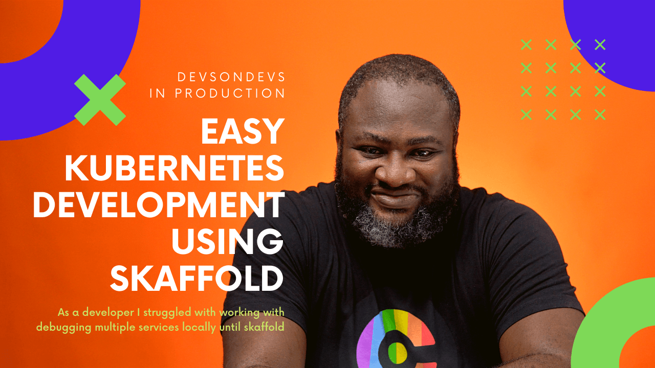 Easy Kubernetes Development using Skaffold