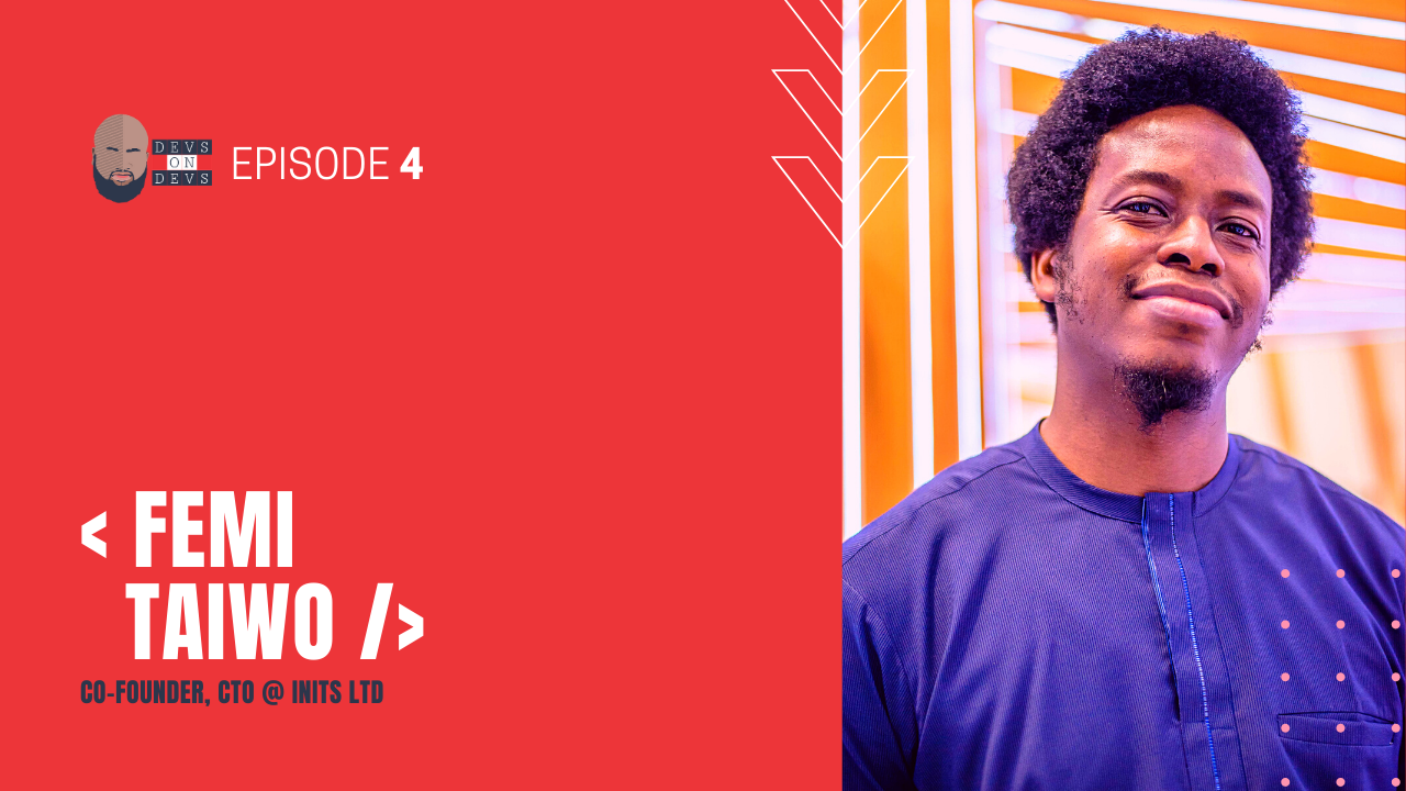 DevsOnDevs: Femi Taiwo | EP 4